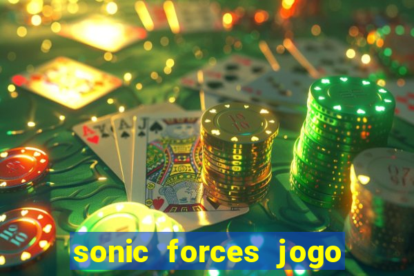 sonic forces jogo de corrida dinheiro infinito